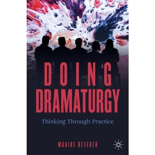 Doing Dramaturgy by Maaike Bleeker Paperback Book