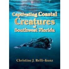 Captivating Coastal Creatures of Southwest Florida by Christine J Rell