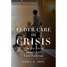 Elder Care in Crisis by Emily K. Abel Paperback Book