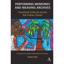 Performing Memories and Weaving Archives by Sayan Dey Paperback Book
