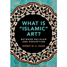 What is Islamic Art by Wendy M. K. Freie Universitat Berlin Shaw Paper