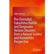 The Chernobyl Fukushima Daiichi and Deepwater Horizon Disasters from a