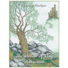 The Willow of King Arthrenwe by Denise Eustace Hardcover Book