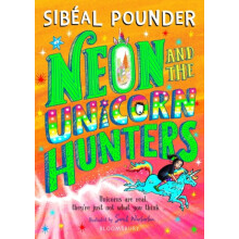 Neon and The Unicorn Hunters by Sibeal Pounder Paperback Book