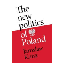 The New Politics of Poland by Jaroslaw Kuisz Hardcover Book