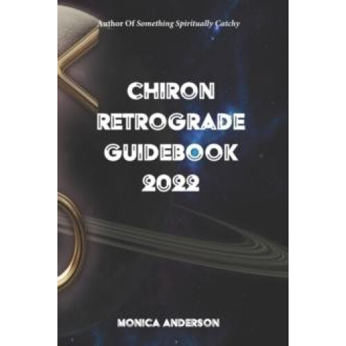 Chiron Retrograde Guidebook 2022 by Monica Anderson Paperback Book