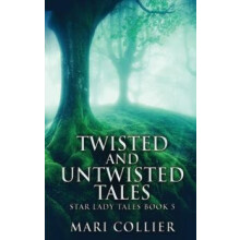 Twisted And Untwisted Tales by Mari Collier Hardcover Book