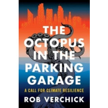 The Octopus in the Parking Garage by Rob Verchick Hardcover Book