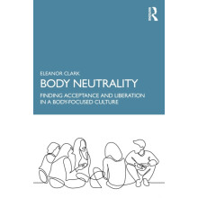 Body Neutrality by Eleanor Clark Paperback Book
