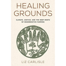 Healing Grounds by Liz Carlisle Hardcover Book