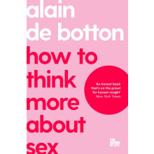 How To Think More About Sex by Alain de Botton Paperback Book