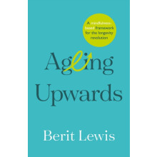 Ageing Upwards by Berit Lewis Paperback Book