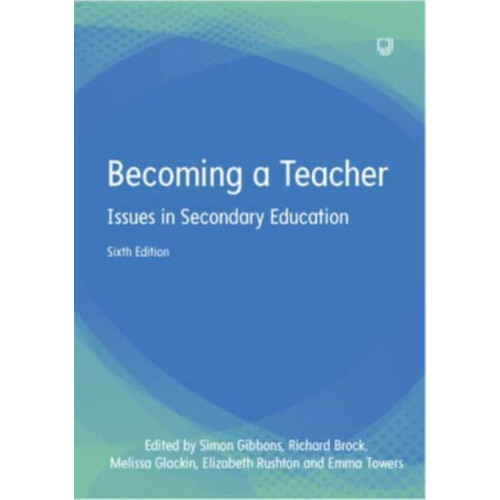 Becoming a Teacher Issues in Secondary Education 6e by Richard Brock P