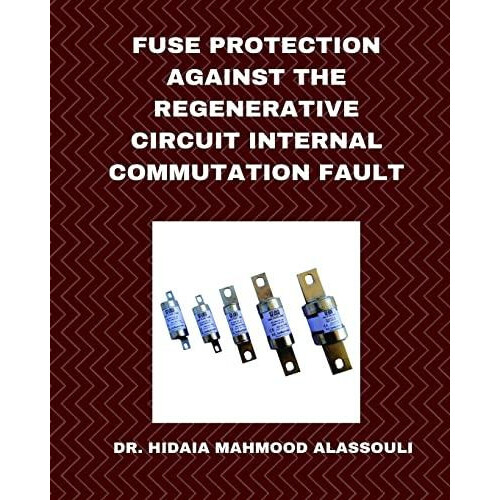 Fuse Protection against the Regenerative Circuit Internal Commutation