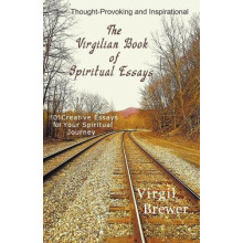 The Virgilian Book of Spiritual Essays by Virgil Brewer Paperback Book