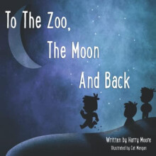 To The Zoo The Moon And Back by Harry Moore Paperback Book