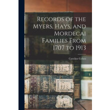 Records of the Myers Hays and Mordecai Families From 1707 to 1913 Pape