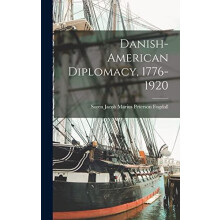 DanishAmerican Diplomacy 17761920 Hardcover Book