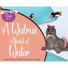 A Walrus Afraid of Water by Stacey Lantagne Hardcover Book