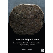 Down the Bright Stream The Prehistory of Woodcock Corner and the Tregu