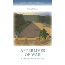 Afterlives of War by Michael Roper Hardcover Book
