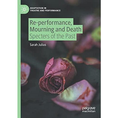 Reperformance Mourning and Death by Sarah Julius Paperback Book