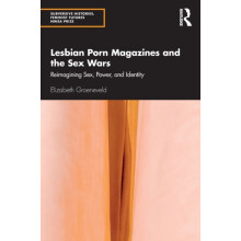 Lesbian Porn Magazines and the Sex Wars by Groeneveld Elizabeth Old Do