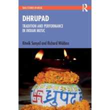 Dhrupad Tradition and Performance in Indian Music by Richard Widdess P