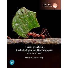Biostatistics for the Biological and Health Sciences Global Edition by