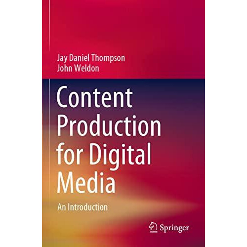Content Production for Digital Media by John Weldon Paperback Book