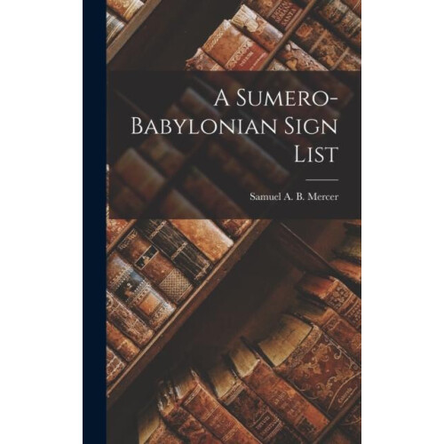 A SumeroBabylonian Sign List by Samuel a B Samuel Alfred Browne Hardco