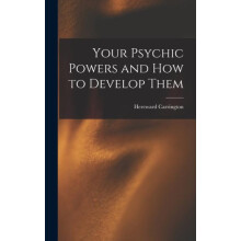 Your Psychic Powers and How to Develop Them by Hereward Carrington Har