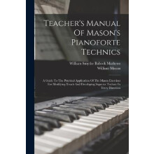 Teachers Manual Of Masons Pianoforte Technics by William Mason Paperba