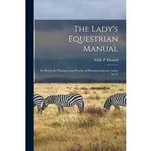 The Ladys Equestrian Manual by Wiilis P Hazard Paperback Book