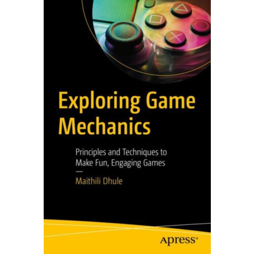 Exploring Game Mechanics by Maithili Dhule Paperback Book