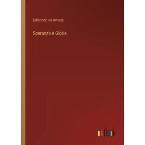 Speranze e Glorie by Edmondo De Amicis Paperback Book