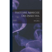 Histoire Abregee Des Insectes. by M Geoffroy Hardcover Book