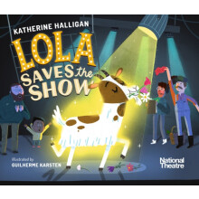 National Theatre Lola Saves the Show by Katherine Halligan Hardcover B