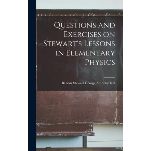 Questions and Exercises on Stewarts Lessons in Elementary Physics by B