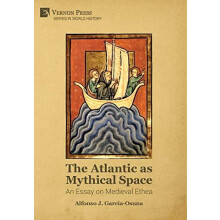 Atlantic as Mythical Space An Essay on Medieval Ethea by Alfonso J. Ga