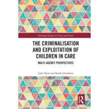 The Criminalisation and Exploitation of Children in Care by Greenhow S