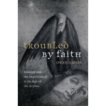 Troubled by Faith by Davies Prof Owen Professor of Social History Prof