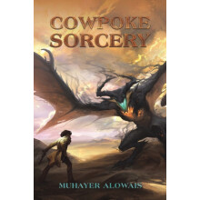 Cowpoke Sorcery by Muhayer Alowais Paperback Book