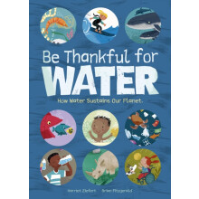 Be Thankful for Water by Harriet Ziefert Hardcover Book