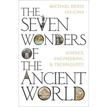 The Seven Wonders of the Ancient World by Higgins Michael Denis Emerit