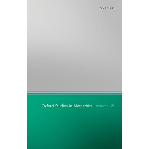 Oxford Studies in Metaethics Volume 18 Hardcover Book