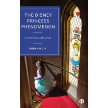 The Disney Princess Phenomenon by Robyn University of Surrey Muir Hard