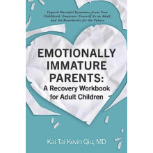 Emotionally Immature Parents A Recovery Workbook for Adult Children by