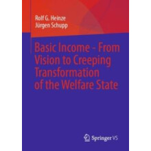 Basic Income From Vision to Creeping Transformation of the Welfare Sta