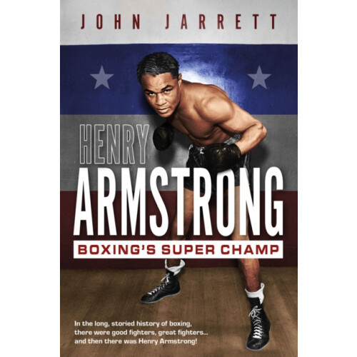 Henry Armstrong by John Jarrett Hardcover Book